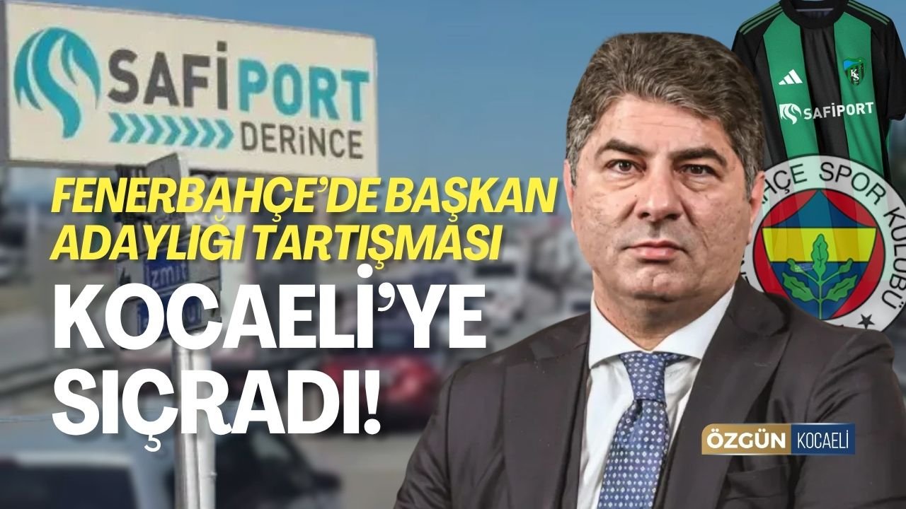 Fenerbahçe’de başkan adaylığı tartışması Kocaeli’ye sıçradı