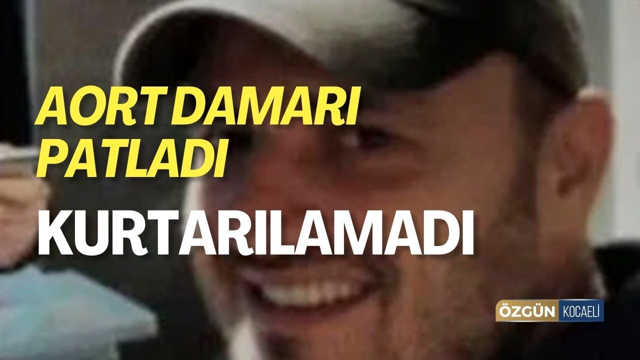 Aort Damarı Patlayan Adam Kurtarılamadı